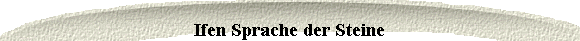  Ifen Sprache der Steine 